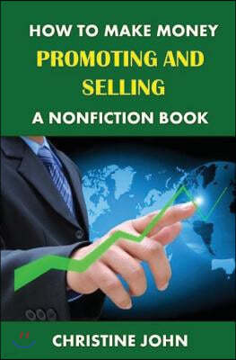 How to Make Money Promoting and Selling a Nonfiction Book