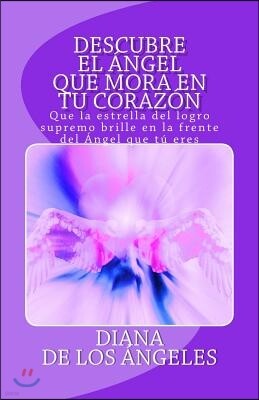 Descubre el Angel que Mora en tu Corazon: ¡Brilla con luz propia, las puertas del cielo se abren ante ti, Angel precioso que retorna a su morada cele