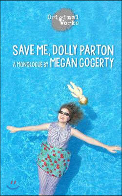 Save Me, Dolly Parton: A Monologue