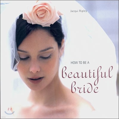 How To Be A Beautiful Bride