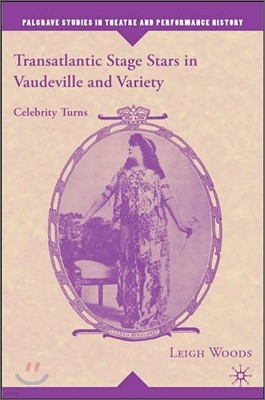 Transatlantic Stage Stars in Vaudeville and Variety: Celebrity Turns