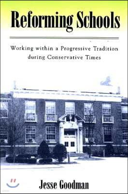 Reforming Schools: Working Within a Progressive Tradition During Conservative Times