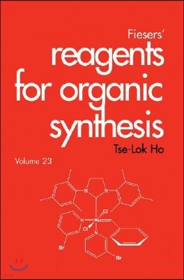 Fiesers' Reagents for Organic Synthesis, Volume 23