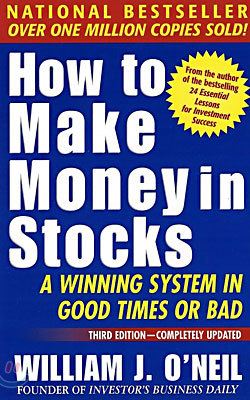 How to Make Money in Stocks : A Winning System in Good Times or Bad, 3/E