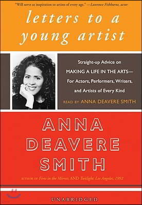 Letters to a Young Artist: Straight-Up Advice on Making a Life in the Arts--For Actors, Performers, Writers, and Artists of Every Kind