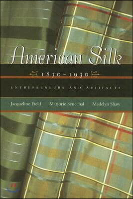 American Silk, 1830-1930: Entrepreneurs and Artifacts