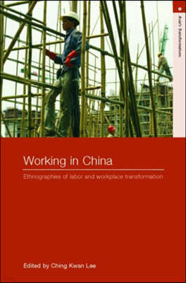 Working in China: Ethnographies of Labor and Workplace Transformation
