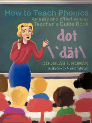 How to Teach Phonics: An Easy and Effective Way Teacher's Guide Book