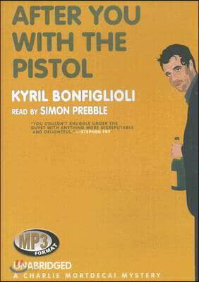 After You with the Pistol: A Charlie Mortdecai Mystery