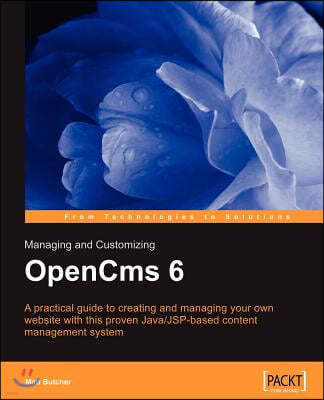 Managing and Customizing Opencms 6 Websites: Java/JSP XML Content Management