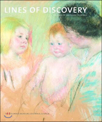 Lines of Discovery: 225 Years of American Drawings: The Columbus Museum