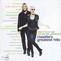Roxette - Greatest Hits : Don't Bore Us-Get To The Chorus!