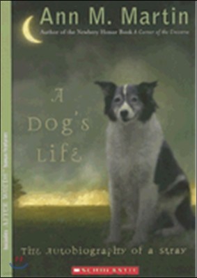 A Dog's Life: The Autobiography of a Stray (Scholastic Gold)