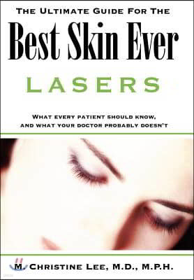 The Ultimate Guide for the Best Skin Ever: Lasers