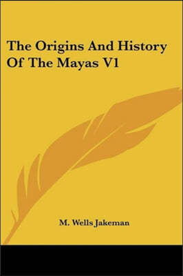 The Origins And History Of The Mayas V1