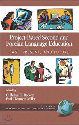 Project-Based Second and Foreign Language Education: Past, Present, and Future (Hc)