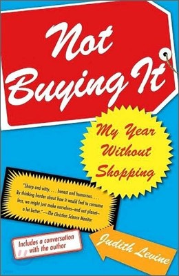 Not Buying It: My Year Without Shopping