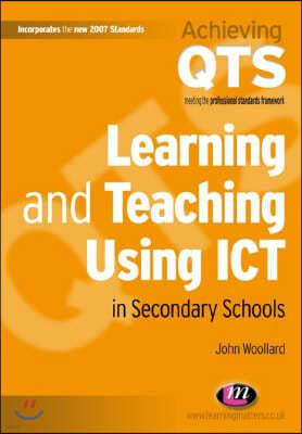 Learning and Teaching Using ICT in Secondary Schools