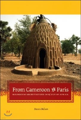 From Cameroon to Paris: Mousgoum Architecture in and Out of Africa