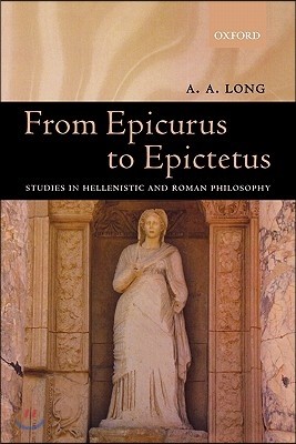 From Epicurus to Epictetus: Studies in Hellenistic and Roman Philosophy