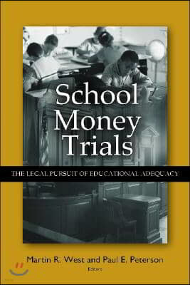 School Money Trials: The Legal Pursuit of Educational Adequacy