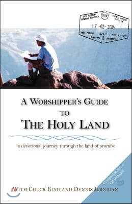 A Worshipper's Guide to the Holy Land