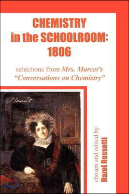 Chemistry in the Schoolroom: 1806: Selections from Mrs. Marcet's Conversations on Chemistry