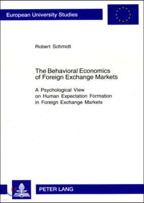 The Behavioral Economics of Foreign Exchange Markets