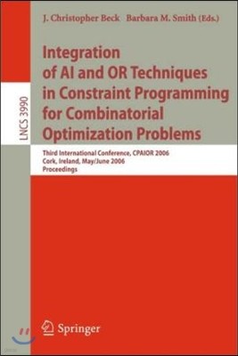 Integration of AI and or Techniques in Constraint Programming for Combinatorial Optimization Problems: Third International Conference, Cpaior 2006, Co