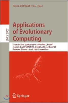 Applications of Evolutionary Computing: Evoworkshops 2006: Evobio, Evocomnet, Evohot, Evoiasp, Evointeraction, Evomusart, and Evostoc, Budapest, Hunga