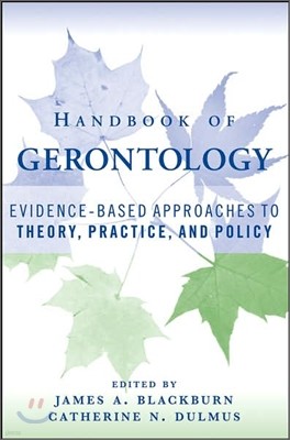 Handbook of Gerontology : Evidence-Based Approaches to Theory, Practice, and Policy