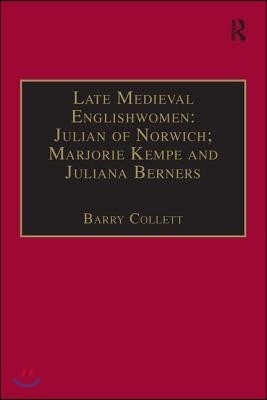 Late Medieval Englishwomen: Julian of Norwich; Marjorie Kempe and Juliana Berners