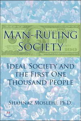 Man-Ruling Society: Ideal Society and the First One Thousand People