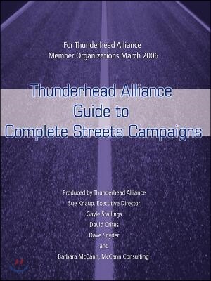 Thunderhead Alliance Guide to Complete Streets Campaigns: For Thunderhead Alliance Member Organizations March 2006
