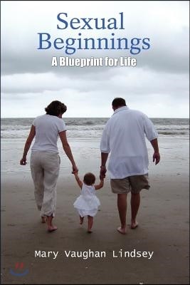 Sexual Beginnings: A Blueprint for Life