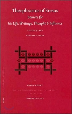 Theophrastus of Eresus. Sources for His Life, Writings, Thought and Influence: Commentary, Volume 2: Logic