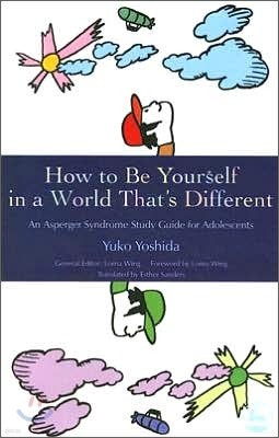 How to Be Yourself in a World That's Different: An Asperger Syndrome Study Guide for Adolescents