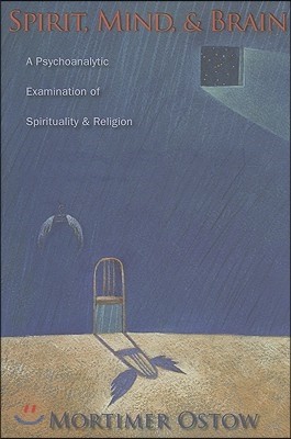 Spirit, Mind, and Brain: A Psychoanalytic Examination of Spirituality and Religion