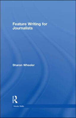 Feature Writing for Journalists