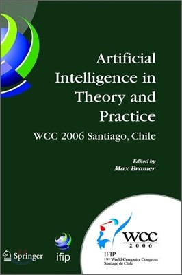 Artificial Intelligence in Theory and Practice: Ifip 19th World Computer Congress, Tc 12: Ifip AI 2006 Stream, August 21-24, 2006, Santiago, Chile