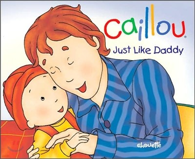Caillou : Just Like Daddy