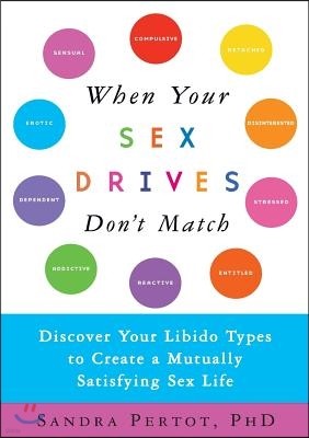 When Your Sex Drives Don't Match: Discover Your Libido Types to Create a Mutually Satisfying Sex Life