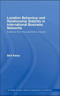 Location Behaviour and Relationship Stability in International Business Networks