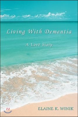 Living with Dementia: A Love Story