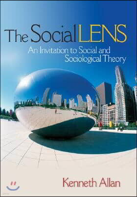 Sage Pubns The Social Lens: An Invitation to Social and Sociological Theory