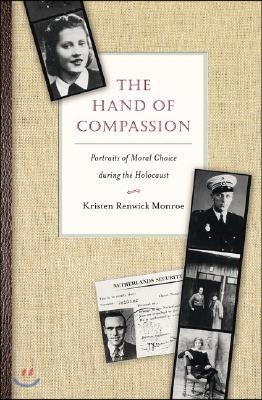 The Hand of Compassion: Portraits of Moral Choice During the Holocaust