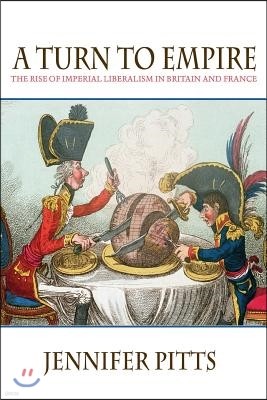 A Turn to Empire: The Rise of Imperial Liberalism in Britain and France