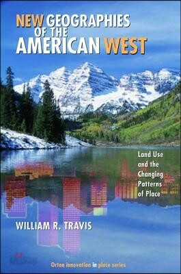 New Geographies of the American West: Land Use and the Changing ...