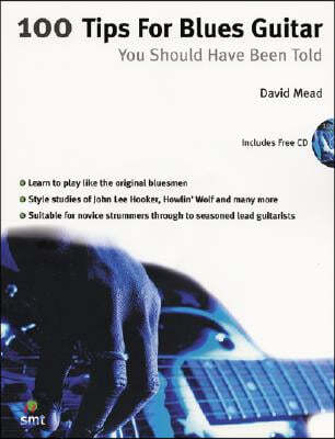 100 Tips for Blues Guitar You Should Have Been Told [With CD]