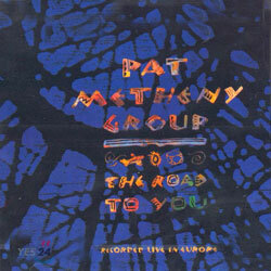 Pat Metheny Group - The Road To You